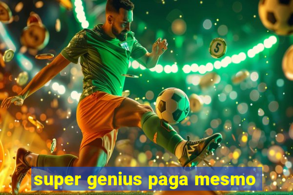 super genius paga mesmo